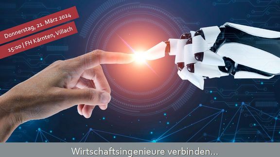 Cover der Einladung: Wirtschaftsingenieure verbinden... | Künstliche Intelligenz & Mensch | 21.03.2024 | 15:00 Uhr | Audimax, FH Kärnten, Europastrasse 4, 9524 Villach